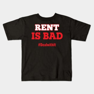 Musicals with Cheese - Rent is Bad #DealwithIt Kids T-Shirt